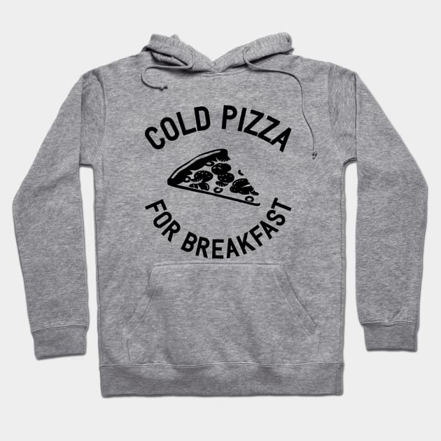 Cold Pizza For Breakfast Hoodie by Venus Complete